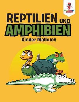 Paperback Reptilien und Amphibien: Kinder Malbuch [German] Book