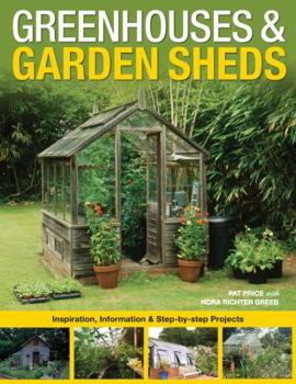 Paperback Greenhouses & Garden Sheds: Inspiration, Information & Step-By-Step Projects Book
