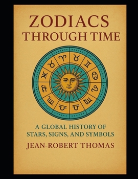 Paperback Zodiacs Through Time: A Global Perspective Book