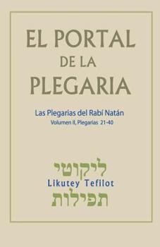 Paperback El Portal de la Plegaria. Vol. II: Likutey Tefilot - Las plegarias del Rabí Natán de Breslov [Spanish] Book