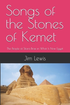 Paperback Songs of the Stones of Kemet: The People of Skara Brae in What Is Now Egypt Book