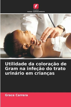 Paperback Utilidade da coloração de Gram na infeção do trato urinário em crianças [Portuguese] Book