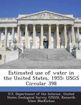 Paperback Estimated Use of Water in the United States, 1955: Usgs Circular 398 Book