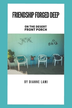 Paperback Friendship Forged Deep: On The Desert Front Porch Book