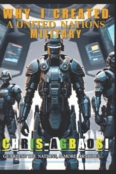 Paperback Why I Created A United Nations Military Book