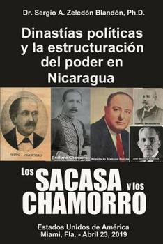 Paperback Los Sacasa y Los Chamorro: Dinastias Politicas y la estructuracion del Poder en Nicaragua [Spanish] Book