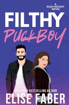 Filthy Puckboy: Rush Hockey Trilogy Book 2 - Book #2 of the Rush Hockey