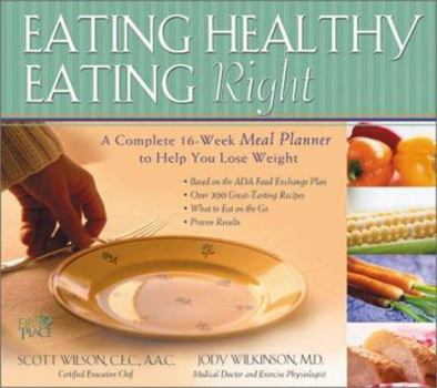 Hardcover Eating Healthy, Eating Right: A Complete 16-Week Meal Planner to Help You Lose Weight Book
