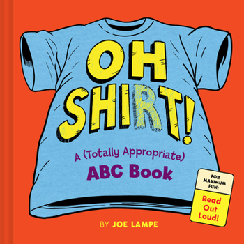 Hardcover Oh Shirt!: A (Totally Appropriate) ABC Book