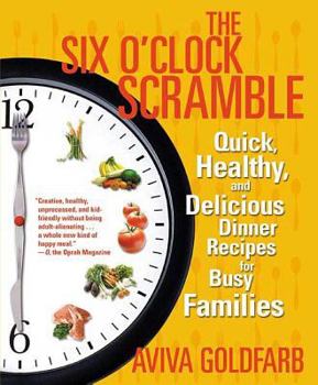 Paperback The Six O'Clock Scramble: Quick, Healthy, and Delicious Dinner Recipes for Busy Families Book