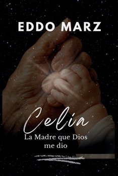 Paperback Celia: La madre que Dios me dio [Spanish] Book