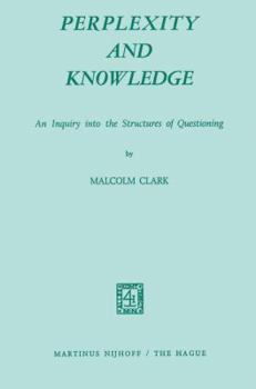 Paperback Perplexity and Knowledge: An Inquiry Into the Structures of Questioning Book