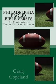 Philadelphia Eagles Bible Verses: 101 Motivational Verses For The Believer (The Believer Series)