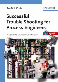 Hardcover Successful Trouble Shooting for Process Engineers: A Complete Course in Case Studies [With CDROM] Book