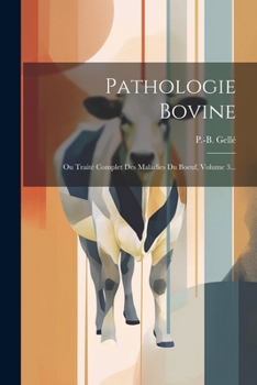 Paperback Pathologie Bovine: Ou Traité Complet Des Maladies Du Boeuf, Volume 3... [French] Book