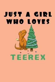 Just A Girl Who Loves Teerex: A Nice Gift Idea For Penguin Lovers Boy Girl Funny Birthday Gifts Journal Lined Notebook 6x9 120 Pages