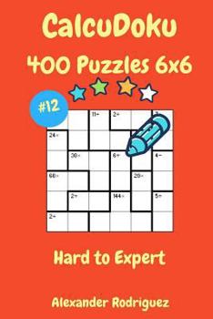 Paperback CalcuDoku Puzzles - 400 Hard to Expert 6x6 vol. 12 Book