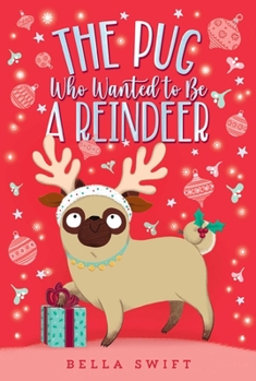 The Pug Who Wanted to Be a Reindeer - Book #2 of the Pug Who Wanted to Be