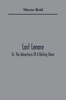 Lost Lenore; Or, the Adventures of a Rolling Stone