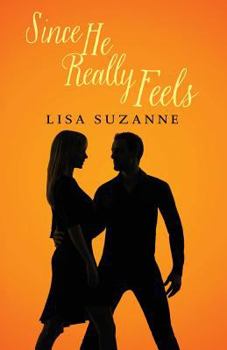 Since He Really Feels - Book #3 of the He Feels Trilogy