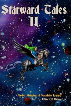 Paperback Starward Tales II: Another Anthology of Speculative Legends Book