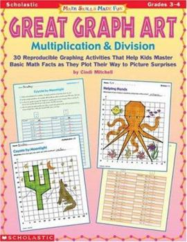 Paperback Math Skills Made Fun: Great Graph Art Multiplication & Division: 30 Reproducible Graphing Activities That Help Kids Master Basic Math Facts as They Pl Book