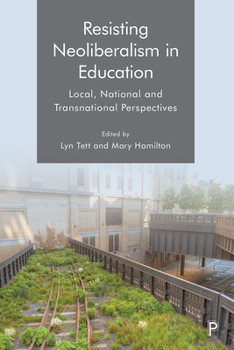 Hardcover Resisting Neoliberalism in Education: Local, National and Transnational Perspectives Book