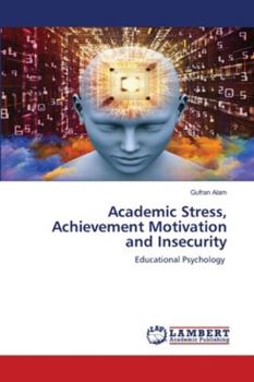 Paperback Academic Stress, Achievement Motivation and Insecurity Book