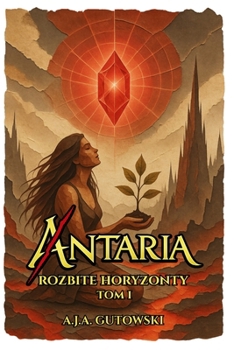 Antaria: Rozbite Horyzonty - TOM I (Polish Edition)