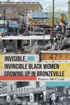 Paperback Invisible, Invincible Black Women Growing up in Bronzeville Book