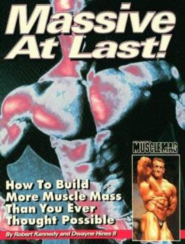 Paperback Massive At Last: How to Build More Muscle Mass Than You Ever Thought Possible Book