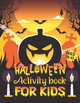 Paperback Halloween Activity Book For Kids Ages 4-8: A Funny and Spooky Halloween Theme Children Learning Activity book for Coloring pages, Word Search, Mazes, Book