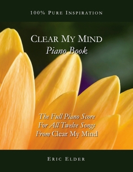 Paperback Clear My Mind Piano Book: The Full Piano Score For All Twelve Songs From "Clear My Mind" Book