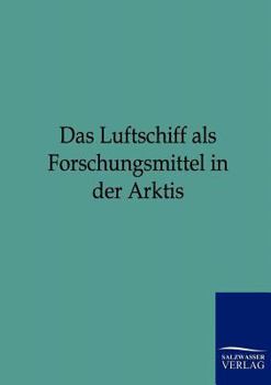 Paperback Das Luftschiff als Forschungsmittel in der Arktis [German] Book