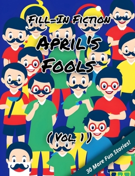 Paperback Fill-In Fiction: April's Fools Edition: (Volume 1) Book