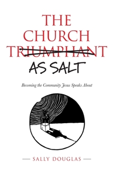 Paperback The Church as Salt: Becoming the Community Jesus Speaks About Book