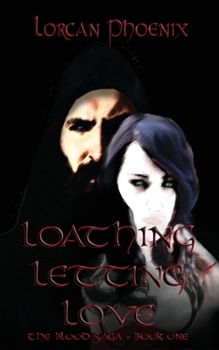 Paperback The Blood Saga - Book One Loathing Letting Love Book