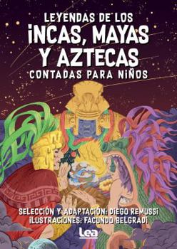 Leyendas de los incas, mayas y aztecas contada para niños