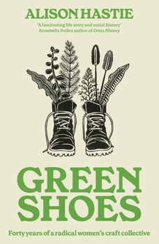 Green Shoes: Forty Years of a Radical Women's Craft Collective