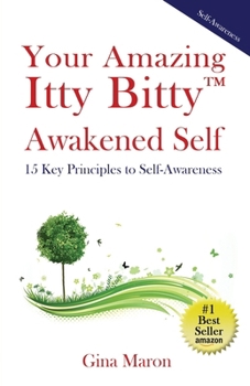 Paperback Your Amazing Itty Bitty(TM) Awakened Self: 15 Key Principles to Self-Awareness Book