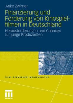 Paperback Finanzierung Und Förderung Von Kinospielfilmen in Deutschland: Herausforderungen Und Chancen Für Junge Produzenten [German] Book