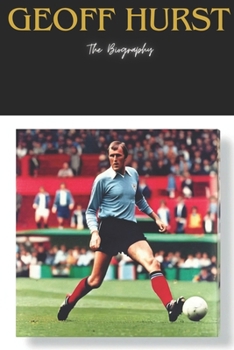 Geoff Hurst: The Biography