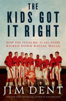 Hardcover The Kids Got It Right: How the Texas All-Stars Kicked Down Racial Walls Book