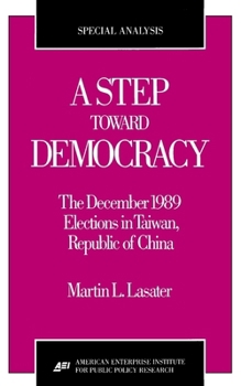 Paperback A Step Toward Democracy:: The December 1989 Elections in Taiwan, Republic of China Book