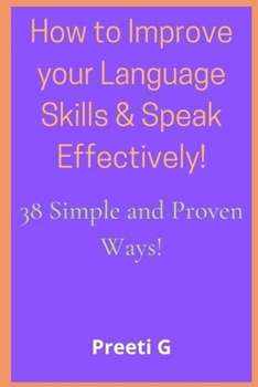 Paperback How to Improve your Language Skills & Speak Effectively!: 38 Simple & Proven Ways! Book