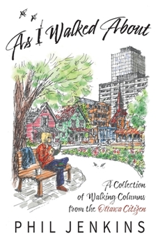 Paperback As I Walked About: A Collection of Walking Columns from the Ottawa Citizen Book