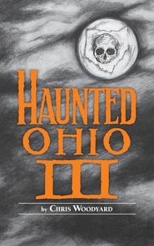 Paperback Haunted Ohio III: Still More Ghostly Tales from the Buckeye State Book