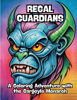 Regal Guardians: A Coloring Adventure with the Gargoyle Monarch