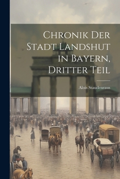 Paperback Chronik der Stadt Landshut in Bayern, Dritter Teil [German] Book