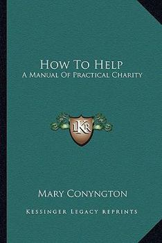 Paperback How To Help: A Manual Of Practical Charity Book